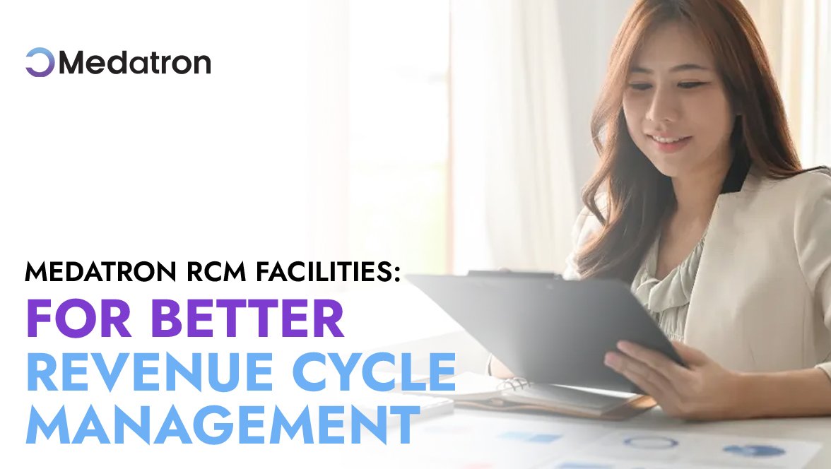 Medatron RCM Facilities: For Better Revenue Cycle Management