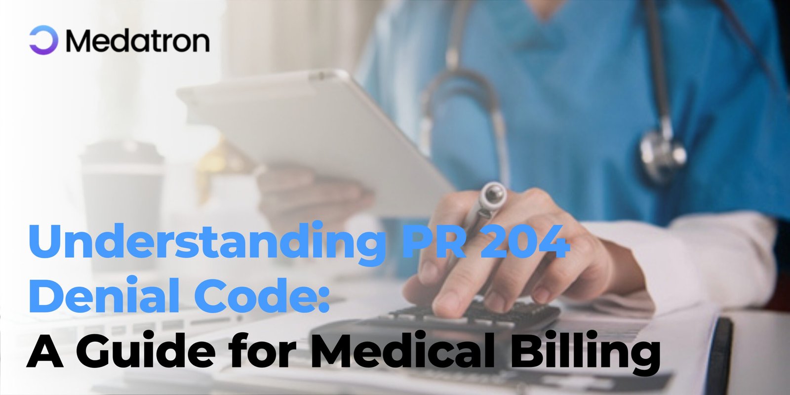 The Role PR 204 Denial Code in Medical Billing