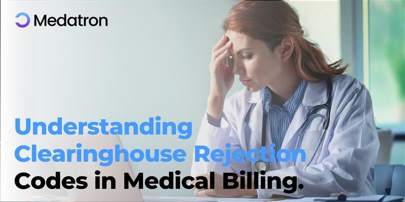 Understanding Clearinghouse Rejection Codes in Medical Billing