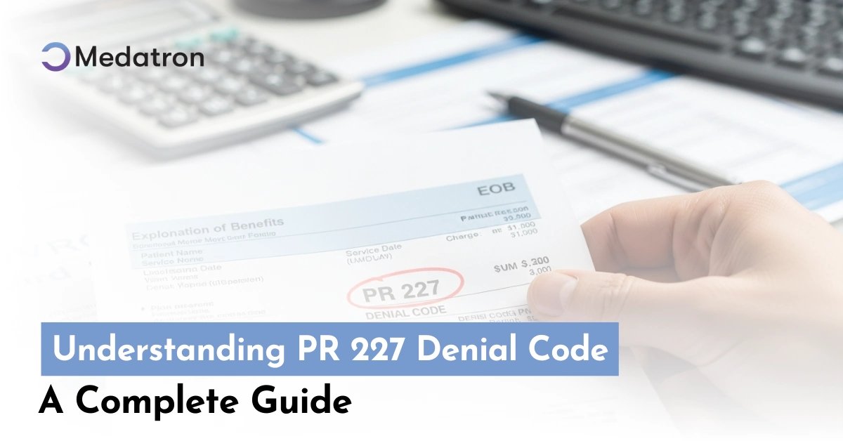 Understanding PR 227 Denial Code: A Complete Guide - Medatron
